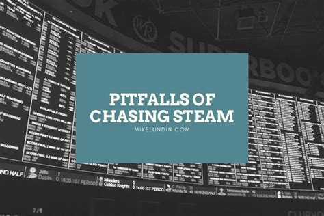 chasing steam sports betting|Avoid These Pitfalls When Chasing Steam .